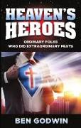 Heaven's Heroes: Ordinary Folks Who Did Extraordinary Feats