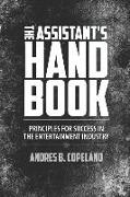 The Assistant Handbook: Principles For Success In The Entertainment Industry