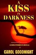 A Kiss in Darkness: A Carolyn Wingate Novella Series