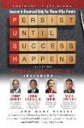 P.U.S.H. Persist Until Success Happens Featuring John M. Santiago, Jr.: Success is Reserved Only for Those Who Persist