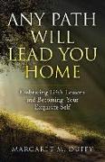 Any Path Will Lead You Home: Embracing Life's Lessons and Becoming Your Exquisite Self