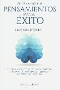 Preparando Tus Pensamientos para El éxito: 2 Manuscritos en 1. Técnicas y Estrategias de Terapia Cognitivo Conductual para Vencer el Letargo y Desarro