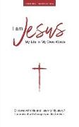 I Am Jesus: My Life in My Own Words