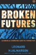 Broken Futures: Leaders and Churches Lost in Transition
