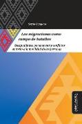 Las migraciones como campo de batallas: Desigualdades, pertenencias y conflictos en torno a la movilidad de las personas