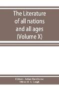 The Literature of all nations and all ages, history, character, and incident (Volume X)