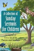 A Collection of Sunday Sermons for Children: 52 Weeks of Great Ideas for Parents and Teachers