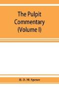 The pulpit commentary (Volume I)