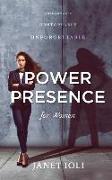 Power Presence for Women: Unshakeable, Unstoppable, Unforgettable