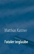 Fataler Irrglaube