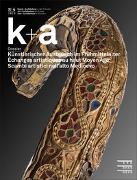 k+a 2019.4 : Künstlerischer Austausch im Frühmittelalter | Échanges artistiques au haut Moyen Âge | Scambi artistici nell’alto Medioevo