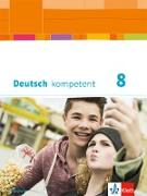 Deutsch kompetent 8. Schülerbuch mit Onlineangebot Klasse 8. Ausgabe Bayern