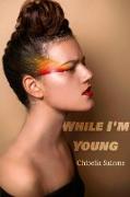 While I'm Young
