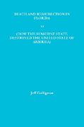 DEATH AND RESSURECTION IN FLORIDA or HOW THE SUNSHINE STATE DESTROYED THE UNITED STATES OF AMERICA