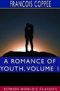 A Romance of Youth, Volume 1 (Esprios Classics)
