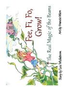 Fee, Fi, Fo, Grow! (hardcover): The Real Magic of the Beans