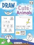 Draw Cute Animals: 64 Directed Drawing Lessons for the Primary Grades