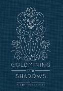 Goldmining the Shadows