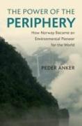 The Power of the Periphery: How Norway Became an Environmental Pioneer for the World
