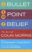 Bullet Point Beliefs: The Best of Colin Morris