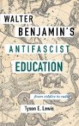 Walter Benjamin's Antifascist Education