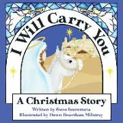 I Will Carry You: A Christmas Story