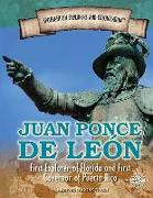 Juan Ponce de Leon: First Explorer of Florida and First Governor of Puerto Rico