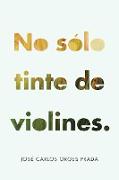 No Solo Tinte De Violines