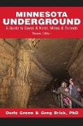 Minnesota Underground: A Guide to Caves & Karst, Mines & Tunnels (Second edition)