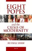 Eight Popes and the Crisis of Modernity