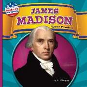 James Madison: The 4th President