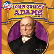 John Quincy Adams: The 6th President