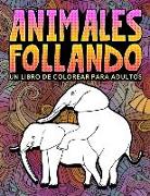Animales follando: Un libro de colorear para adultos: 31 divertidas páginas para colorear con elefantes, perros, gatos, monos, llamas, ji