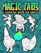 Magic Farts: A Coloring Book for Adults: 30 Funny Colouring Pages featuring Gnomes, Mermaids, Unicorns, Dragons & Other Fantasy Cre