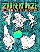 Zauberfürze: Ein freches Malbuch für Erwachsene: 30 lustige Seiten zum Ausmalen mit Zwergen, Meerjungfrauen, Einhörnern, Drachen &
