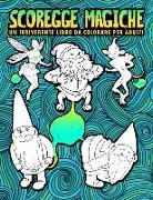 Scoregge magiche: Un irriverente libro da colorare per adulti: 30 pagine divertenti da colorare con gnomi, sirene, unicorni, draghi & al