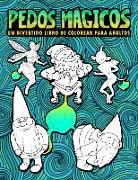 Pedos Mágicos: Un divertido libro de colorear para adultos: 30 páginas para colorear con gnomos, sirenas, unicornios, dragones y otro