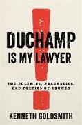 Duchamp Is My Lawyer