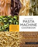 The Ultimate Pasta Machine Cookbook