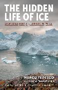 The Hidden Life of Ice: Dispatches from a Disappearing World