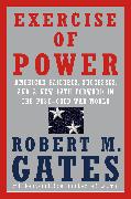 Exercise of Power: American Failures, Successes, and a New Path Forward in the Post-Cold War World