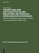 Verzeichnis der Zeitschriften in der Bibliothek der Römisch-Germanischen Kommission