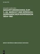 Gesamtverzeichnis zum 1.-42. Bericht der Römisch-Germanischen Kommission 1904-1961