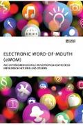 Electronic Word-of-Mouth (eWOM). Wie Unternehmen digitale Mundpropagandaprozesse erfolgreich initiieren und steuern