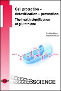 Cell protection - detoxification - prevention: The health significance of glutathione