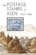 The Postage Stamps of Aden 1937 - 1968