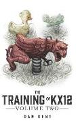 The Training of KX12: Volume Two