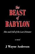 The Beast of Babylon: Rise and Fall of the Last Dictator