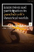 Immersion and Participation in Punchdrunk's Theatrical Worlds