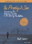 Prodigal Son - Teen Bible Study Book: Discovering the Fullness of Life in the Love of the Father